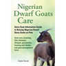 Nigerian Dwarf Goats Care: Dairy Goat Information Guide to Raising Nigerian Dwarf Dairy Goats as Pets. Goat care, breeding, diet, diseases, lifes