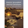 Islamic Jerusalem and Its Christians: A History of Tolerance and Tensions