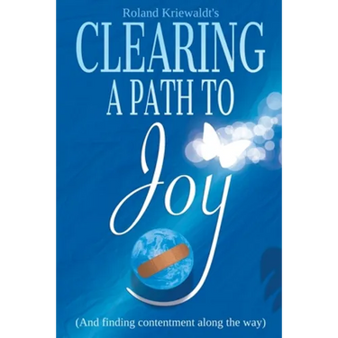 Clearing a Path to Joy: And finding contentment along the way
