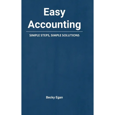 Easy Accounting: Simple Steps, Simple Solutions
