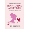 How to Live a Soft Life: Using the Power of Feminine Energy