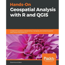 Hands-On Geospatial Analysis with R and QGIS: A beginner's guide to manipulating, managing, and analyzing spatial data using R and QGIS 3.2.2
