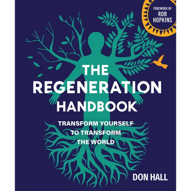 The Regeneration Handbook: Transform Yourself to Transform the World