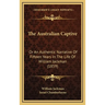 The Australian Captive: Or An Authentic Narrative Of Fifteen Years In The Life Of William Jackman (1859)