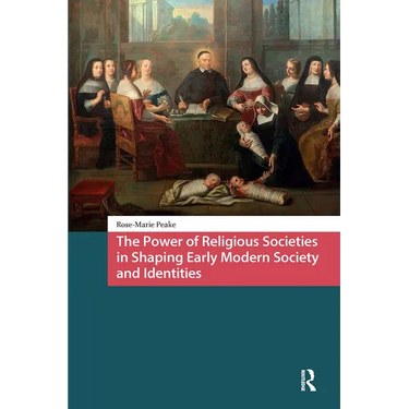 The Power of Religious Societies in Shaping Early Modern Society and Identities