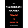 The Psychopath Mantra: Chaos is Power