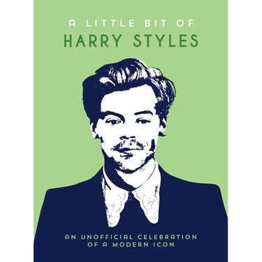 A Little Bit of Harry Styles: An Unofficial Celebration of a Modern Icon