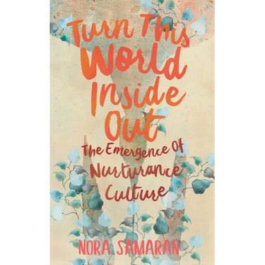 Turn This World Inside Out: The Emergence of Nurturance Culture