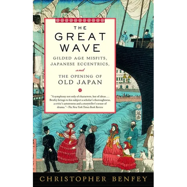 The Great Wave: Gilded Age Misfits, Japanese Eccentrics, and the Opening of Old Japan