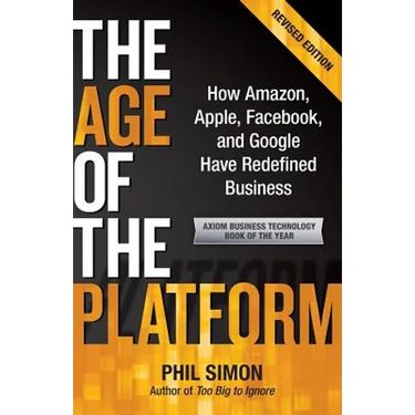 The Age of the Platform: How Amazon, Apple, Facebook, and Google Have Redefined Business