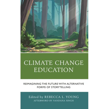 Climate Change Education: Reimagining the Future with Alternative Forms of Storytelling