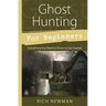 Ghost Hunting for Beginners: Everything You Need to Know to Get Started