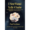 I Never Wanted To Be A Teacher