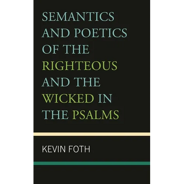 Semantics and Poetics of the Righteous and the Wicked in the Psalms