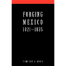 Forging Mexico: 1821-1835