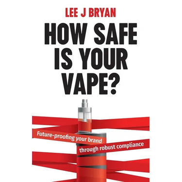 How Safe Is Your Vape?: Future-Proofing Your Brand Through Robust Compliance
