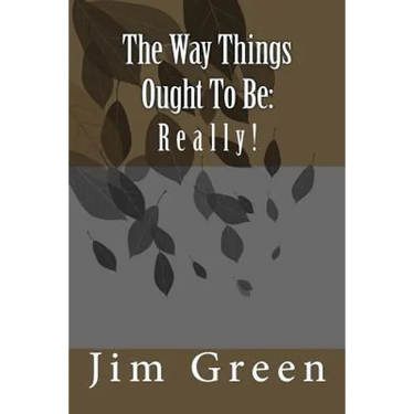 The Way Things Ought To Be: Really!