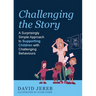 Challenging the Story: A Surprisingly Simple Approach to Supporting Children with Challenging Behaviours