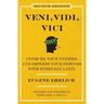 Veni, Vidi, Vici (Second Edition): Conquer Your Enemies and Impress Your Friends with Everyday Latin