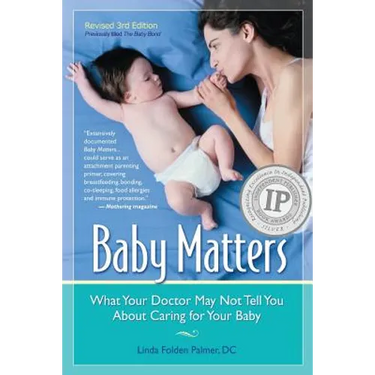 Baby Matters, Revised 3rd Edition: What Your Doctor May Not Tell You About Caring for Your Baby