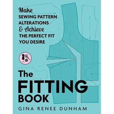 The Fitting Book: Make Sewing Pattern Alterations and Achieve the Perfect Fit You Desire