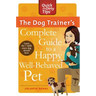 The Dog Trainer's Complete Guide to a Happy, Well-Behaved Pet: Learn the Seven Skills Every Dog Should Have