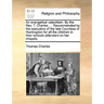 An Evangelical Catechism. by the Rev. T. Charles, ... Recommended by the Executors of the Late Countess of Huntingdon for All the Children in Their Sc