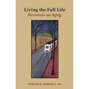 Living the Full Life: Devotions on Aging