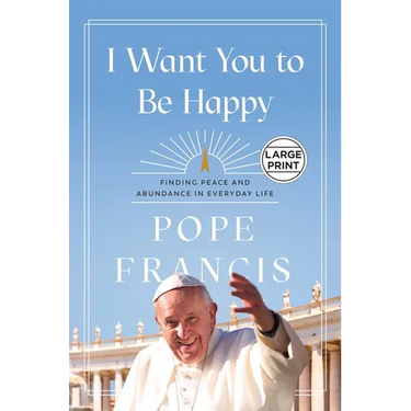 I Want You to Be Happy: Finding Peace and Abundance in Everyday Life