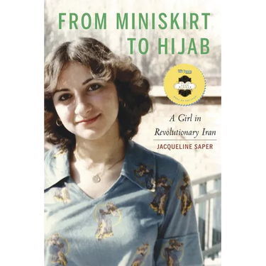 From Miniskirt to Hijab: A Girl in Revolutionary Iran