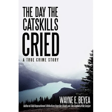 The Day the Catskills Cried: A True Crime Story