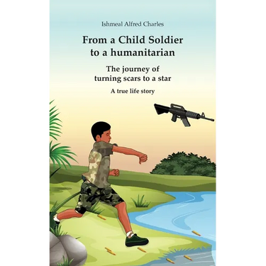 From a Child Soldier to a humanitarian: The journey of turning scars to a star