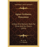 Agnes Grahame, Deaconess: A Story Of A Woman's Work For Christ And His Church (1879)