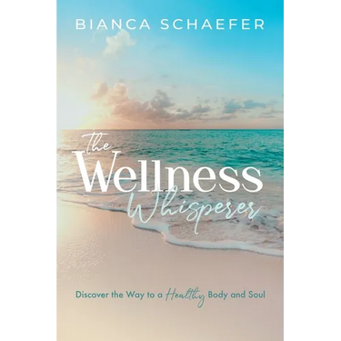 The Wellness Whisperer: Discover the Way to a Healthy Body and Soul