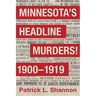 Minnesota's Headline Murders! 1900 to 1919