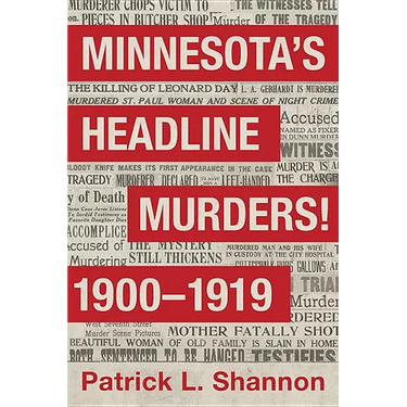 Minnesota's Headline Murders! 1900 to 1919