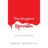 The Kingdom Reformation: Rediscover Jesus: Review Everything!