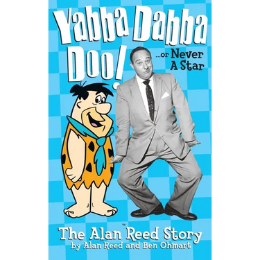Yabba Dabba Doo! the Alan Reed Story (hardback)