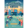 Ageing with Smartphones in Japan: Care in a Visual Digital Age