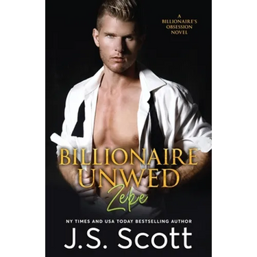 Billionaire Unwed Zeke: The Billionaire's Obsession