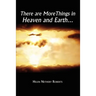There are More Things in Heaven and Earth.