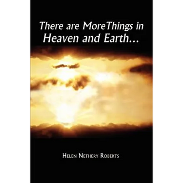 There are More Things in Heaven and Earth.