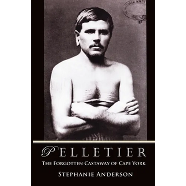 Pelletier: The Forgotten Castaway of Cape York
