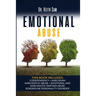 Emotional Abuse: 5 Books in 1: Codependency + Narcissism + Narcissistic Abuse + Emotional and Narcissistic Partner Abuse + Borderline P