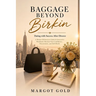 Baggage Beyond Birkin: Dating with Success After Divorce A Modern Reference Guide & Interactive Workbook: Reclaim Your Confidence, Discernment, and Se