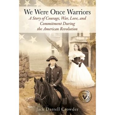 We Were Once Warriors: A Story of Courage, War, Love, and Commitment during the American Revolution