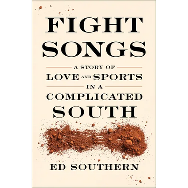 Fight Songs: A Story of Love and Sports in a Complicated South