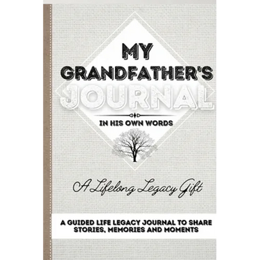My Grandfather's Journal: A Guided Life Legacy Journal To Share Stories, Memories and Moments 7 x 10