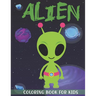 Alien Coloring Book for Kids: A Kids Coloring Book With Alien Collection, Stress Remissive, and Relaxation.