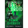 Primal Override: A sci-fi adventure thriller for adults who love robot fiction